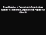 Read Ethical Practice of Psychology in Organizations (Society for Industrial & Organizational