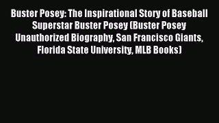 Download Buster Posey: The Inspirational Story of Baseball Superstar Buster Posey (Buster Posey