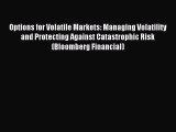 Read Options for Volatile Markets: Managing Volatility and Protecting Against Catastrophic