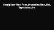 [PDF] Simply Raw - Meat Fish & Vegetables: Meat Fish Vegetables & Co. [Read] Full Ebook