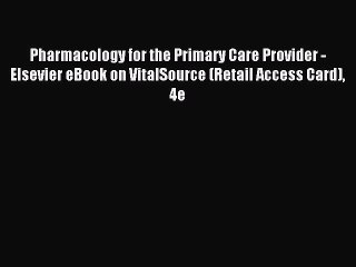 Read Pharmacology for the Primary Care Provider - Elsevier eBook on VitalSource (Retail Access