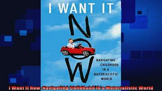 read here  I Want It Now Navigating Childhood in a Materialistic World