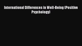 Read International Differences in Well-Being (Positive Psychology) PDF Free