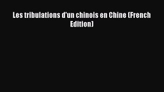 Download Les tribulations d'un chinois en Chine (French Edition) Ebook Online