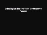 Download Ordeal by Ice: The Search for the Northwest Passage PDF Online