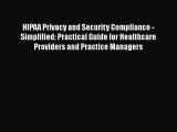 [Read] HIPAA Privacy and Security Compliance - Simplified: Practical Guide for Healthcare Providers