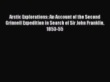 Read Arctic Explorations: An Account of the Second Grinnell Expedition in Search of Sir John