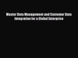 Read Master Data Management and Customer Data Integration for a Global Enterprise Ebook Free