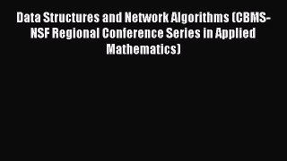 Download Data Structures and Network Algorithms (CBMS-NSF Regional Conference Series in Applied