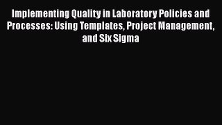 Read Implementing Quality in Laboratory Policies and Processes: Using Templates Project Management