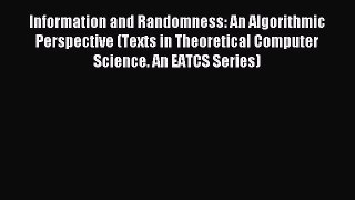 Read Information and Randomness: An Algorithmic Perspective (Texts in Theoretical Computer