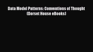Read Data Model Patterns: Conventions of Thought (Dorset House eBooks) E-Book Free