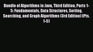 Download Bundle of Algorithms in Java Third Edition Parts 1-5: Fundamentals Data Structures