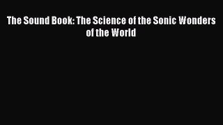[Download] The Sound Book: The Science of the Sonic Wonders of the World Read Free