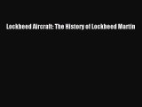 Read Lockheed Aircraft: The History of Lockheed Martin Ebook Free