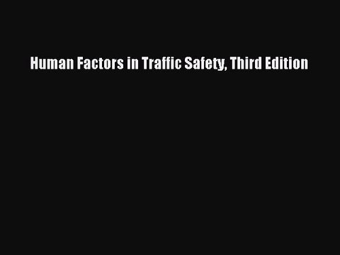 Read Human Factors in Traffic Safety Third Edition Ebook Online