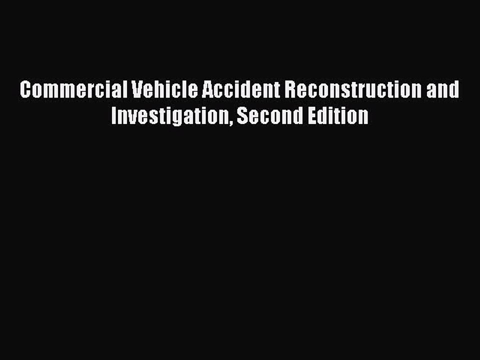 Download Commercial Vehicle Accident Reconstruction and Investigation Second Edition Ebook