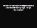 Read Forensic Media: Reconstructing Accidents in Accelerated Modernity (Sign Storage Transmission)