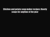 [PDF] Chicken and potato soup maker recipes: Hearty soups for anytime of the year [Download]