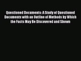Read Book Questioned Documents: A Study of Questioned Documents with an Outline of Methods