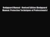 Read Bodyguard Manual - Revised Edition (Bodyguard Manual: Protection Techniques of Professionals)