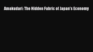 Download Amakudari: The Hidden Fabric of Japan's Economy Ebook Online