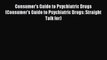 Read Consumer's Guide to Psychiatric Drugs (Consumer's Guide to Psychiatric Drugs: Straight