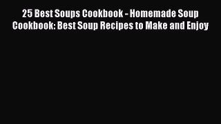 [PDF] 25 Best Soups Cookbook - Homemade Soup Cookbook: Best Soup Recipes to Make and Enjoy