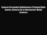 Read Generos Ficcionales Radiofonicos/ Fictional Radio Genres: Ciencias De La Informacion/
