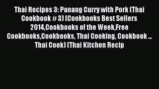 [PDF] Thai Recipes 3: Panang Curry with Pork (Thai Cookbook # 3) (Cookbooks Best Sellers 2014Cookbooks