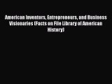 Read American Inventors Entrepreneurs and Business Visionaries (Facts on File Library of American