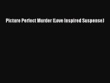 [PDF] Picture Perfect Murder (Love Inspired Suspense) Free Books