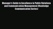Read Manager's Guide to Excellence in Public Relations and Communication Management (Routledge