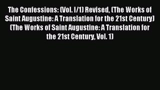 Read The Confessions: (Vol. I/1) Revised (The Works of Saint Augustine: A Translation for the