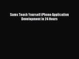 Read Sams Teach Yourself iPhone Application Development in 24 Hours ebook textbooks