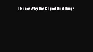 Read I Know Why the Caged Bird Sings PDF Online