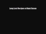[PDF] Long Lost Recipes of Aunt Susan [Download] Full Ebook