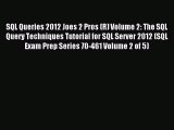 Download SQL Queries 2012 Joes 2 Pros (R) Volume 2: The SQL Query Techniques Tutorial for SQL