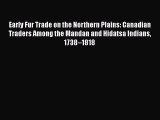 Read Early Fur Trade on the Northern Plains: Canadian Traders Among the Mandan and Hidatsa
