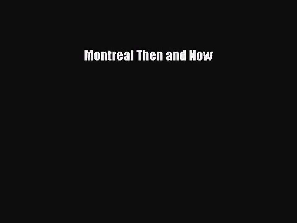 Read Montreal Then and Now Ebook Free