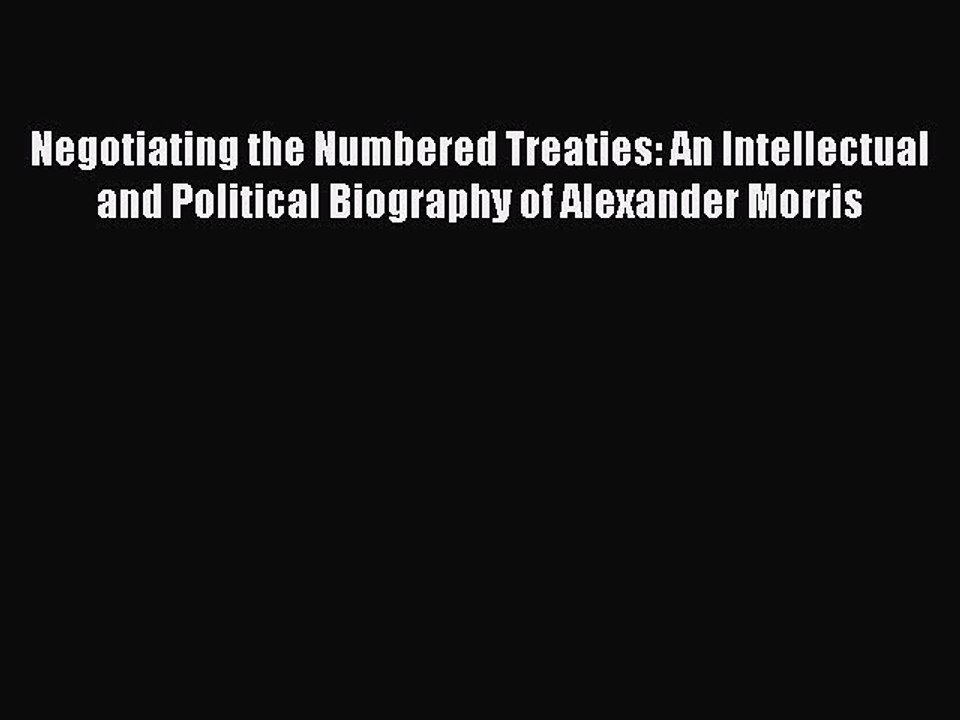 Read Negotiating the Numbered Treaties: An Intellectual and Political Biography of Alexander