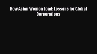 Download How Asian Women Lead: Lessons for Global Corporations PDF Online