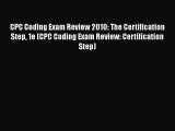 [Read] CPC Coding Exam Review 2010: The Certification Step 1e (CPC Coding Exam Review: Certification
