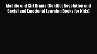 [PDF] Maddie and Girl Drama (Conflict Resolution and Social and Emotional Learning Books for