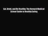 Read Eat Drink and Be Healthy: The Harvard Medical School Guide to Healthy Eating Ebook Free