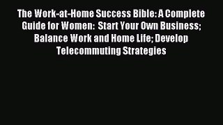 Read The Work-at-Home Success Bible: A Complete Guide for Women:  Start Your Own Business Balance