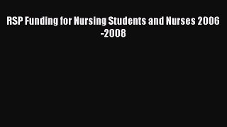 Download RSP Funding for Nursing Students and Nurses 2006-2008 Ebook Online