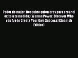 Read Poder de mujer: Descubre quiÃ©n eres para crear el Ã©xito a tu medida: (Woman Power: Discover