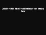 Download Childhood HIV: What Health Professionals Need to Know PDF Free