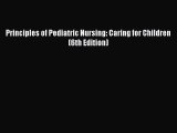 Read Principles of Pediatric Nursing: Caring for Children (6th Edition) Ebook Free